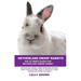 Netherland Dwarf Rabbits: Netherland Dwarf Rabbit Breeding, Buying, Care, Cost, Keeping, Health, Supplies, Food, Rescue and More Included! The U
