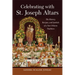 Celebrating with St. Joseph Altars: The History, Recipes, and Symbols of a New Orleans Tradition