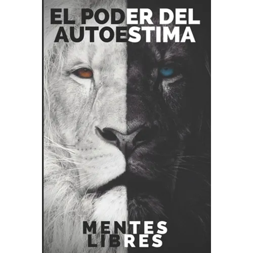 EL PODER DEL AUTOESTIMA Mejora tu autoestima en solo 3 días!!!: Guia poderosa para AUMENTAR tu AUTOESTIMA en un fin de semana!!
