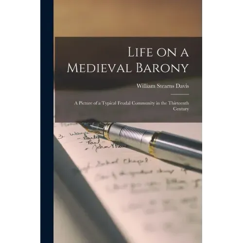 Life on a Medieval Barony: A Picture of a Typical Feudal Community in the Thirteenth Century