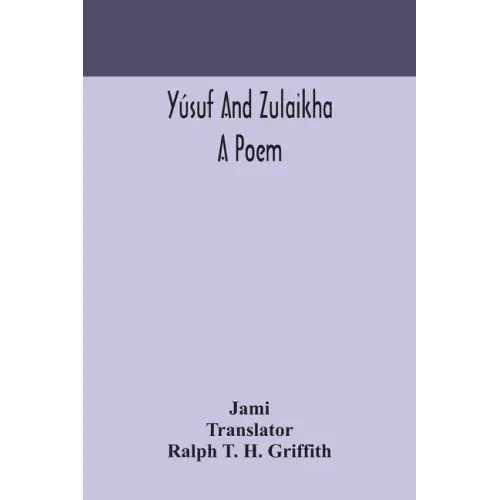 Yúsuf and Zulaikha: a poem