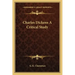 Charles Dickens a Critical Study