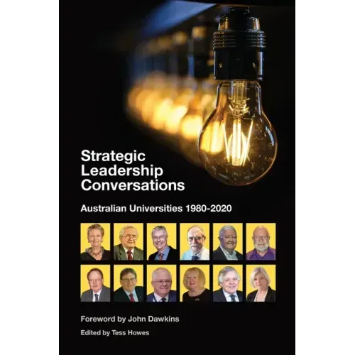 Strategic Leadership Conversations: Australian Universities, 1980-2020