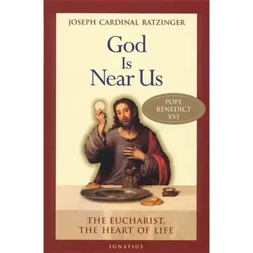 God Is Near Us: The Eucharist, the Heart of Life
