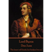 Lord Byron - Don Juan: "The heart will break, but broken live on."