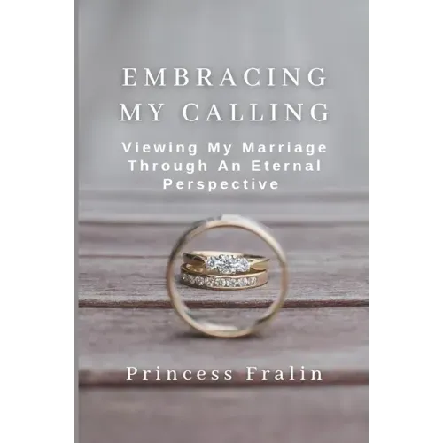 Embracing My Calling: Viewing My Marriage Through An Eternal Perspective