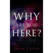 Why are You Here?