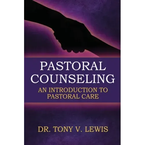 Pastoral Counseling: An Introduction To Pastoral Care