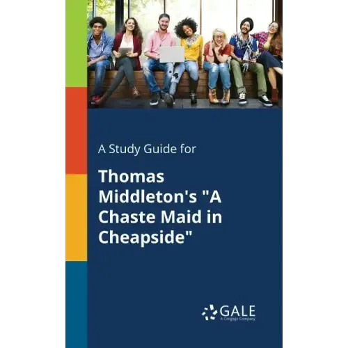 A Study Guide for Thomas Middleton's "A Chaste Maid in Cheapside"
