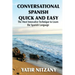 Conversational Spanish Quick and Easy: The Most Innovative and Revolutionary Technique to Learn the Spanish Language.