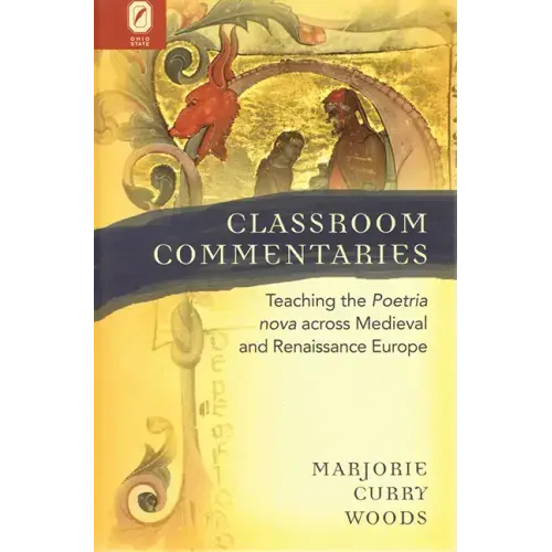 Classroom Commentaries: Teaching the Poetria nova across Medieval and Renaissance Europe