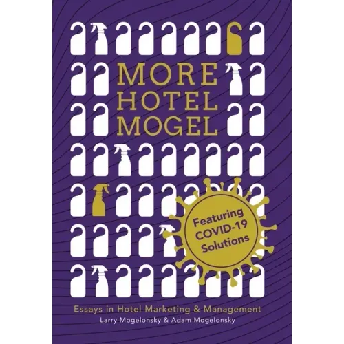 More Hotel Mogel: Essays in Hotel Marketing & Management