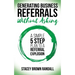 Generating Business Referrals Without Asking: A Simple Five Step Plan to a Referral Explosion
