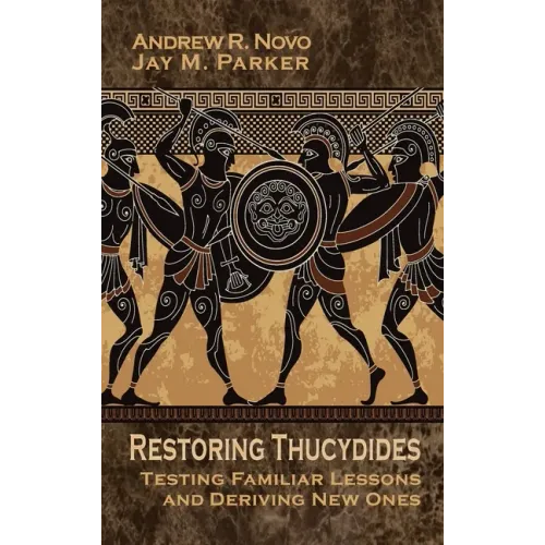 Restoring Thucydides: Testing Familiar Lessons and Deriving New Ones