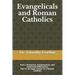 Evangelicals and Roman Catholics: Part I: Historical, Ecclesiastical, and Doctrinal Differences; Part II: An Open Letter to a Roman Catholic