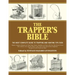 The Trapper's Bible: The Most Complete Guide to Trapping and Hunting Tips Ever