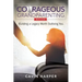 Courageous Grandparenting: Building a Legacy Worth Outliving You