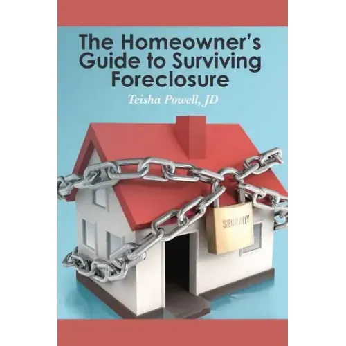 The Homeowner's Guide to Surviving Foreclosure