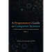 A Programmer's Guide to Computer Science: A virtual degree for the self-taught developer