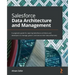 Salesforce Data Architecture and Management: A pragmatic guide for aspiring Salesforce architects and developers to manage, govern, and secure their d