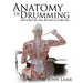 Anatomy of Drumming: Move Better, Feel Better, Play Better (Full Color)