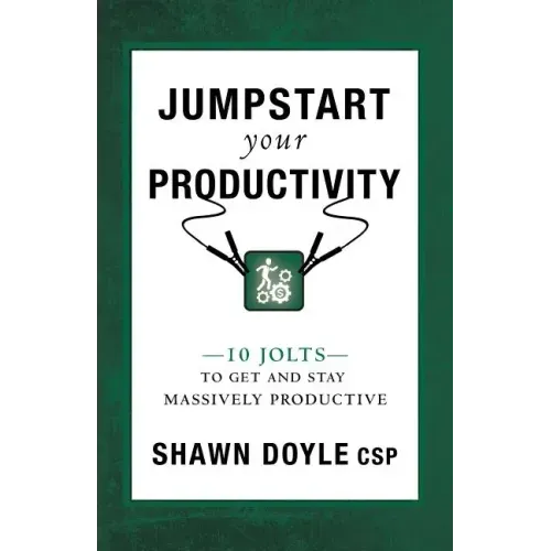 Jumpstart Your Productivity: 10 Jolts to Get and Stay Massively Productive