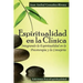 Espiritualidad en la Clínica: Integrando la Espiritualidad en la Psicoterapia y la Consejería