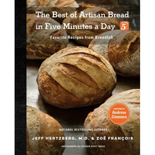 The Best of Artisan Bread in Five Minutes a Day: Favorite Recipes from Breadin5
