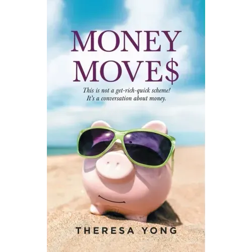 Money Moves: This Is Not a Get-Rich-Quick Scheme! It's a Conversation About Money.