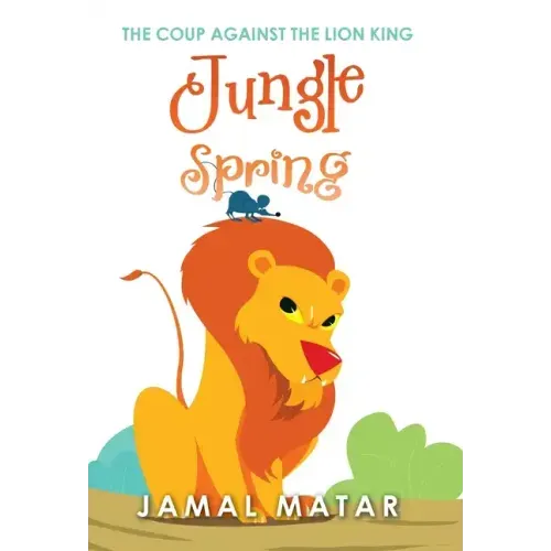 Jungle Spring: The Coup Against the Lion King