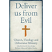 Deliver Us from Evil: Church, Theology and Deliverance Ministry
