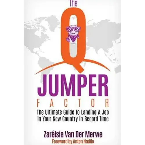 The Q-Jumper Factor: The Ultimate Guide To Landing a New Job in a New Country...In Record Time