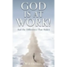 God Is at Work!: And the Difference That Makes