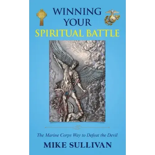 Winning Your Spiritual Battle: The Marine Corps Way to Defeat the Devil
