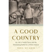 A Good Country: My Life in Twelve Towns and the Devastating Battle for a White America