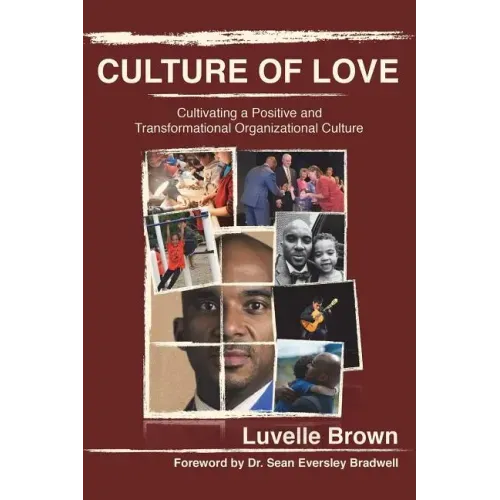 Culture of Love: Cultivating a Positive and Transformational Organizational Culture