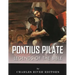 Legends of the Bible: The Life and Legacy of Pontius Pilate