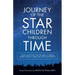 Journey of the Star Children Through Time: A True Love Story for the Ages Covering Nearly Seventy Years and Two Continents