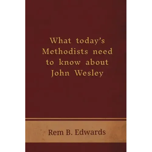 What Today's Methodists Need to Know about John Wesley