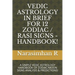 Vedic Astrology in Brief for 12 Zodiac / Rasi Signs - Handbook!: A Simple Vedic Astrology Handbook of Zodiac/Moon Signs Analysis & Predictions!