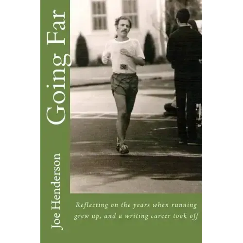 Going Far: Reflecting on the years when running grew up, and a writing career took off