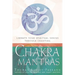 Chakra Mantras: Liberate Your Spiritual Genius Through Chanting