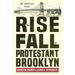 The Rise and Fall of Protestant Brooklyn: An American Story