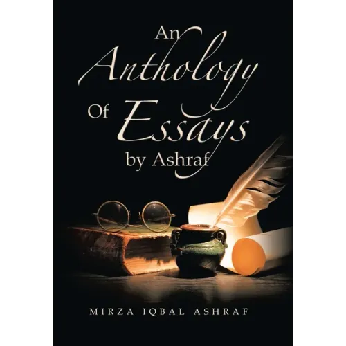 An Anthology of Essays by Ashraf