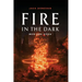Fire in the Dark