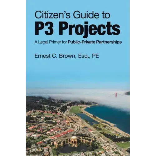 Citizen's Guide to P3 Projects: A Legal Primer for Public-Private Partnerships