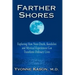 Farther Shores: Exploring How Near-Death, Kundalini and Mystical Experiences Can Transform Ordinary Lives