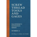 Screw Thread Tools and Gages - Machinery's Reference Series - Number 31