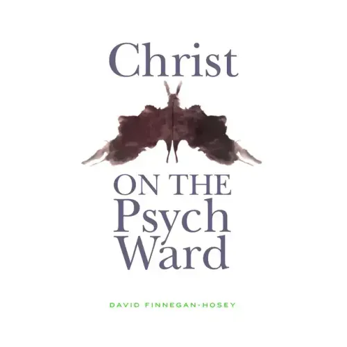 Christ on the Psych Ward