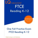 FTCE Reading K-12: One Full Practice FTCE Reading K-12 Exam